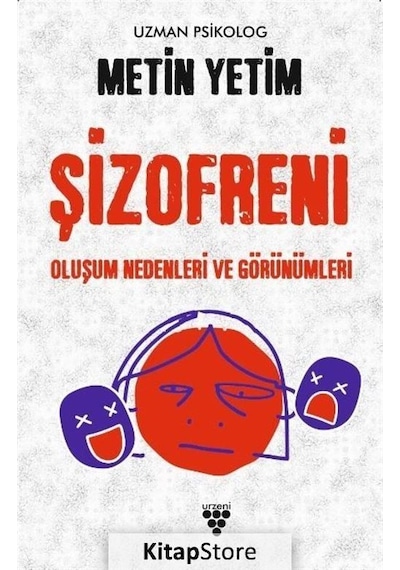 Şizofreni - Oluşum Nedenleri ve Görünümleri - Metin Yetim - Urzeni Yayıncılık