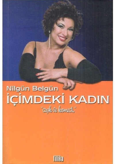 İçimdeki Kadın Aşk Ve Komedi - Nilgün Belgün 2.el