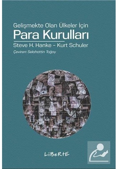 Para Kurulları-Gelişmekte Olan Ülkeler İçin - Steve H. Hanke -  Kurt Schuler - Liberte