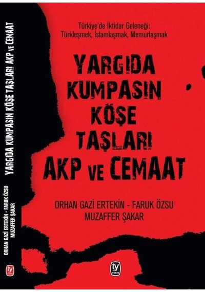 Yargıda Kumpasın Köşe Taşları Akp Ve Cemaat / Orhan Gazi Ertekin 9789944610865