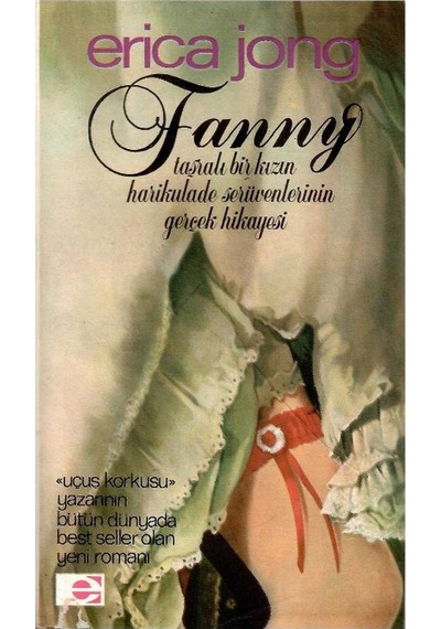 Fanny Taşralı Bir Kızın Harikulade Serüvenlerinin Gerçek Hikayesi - Erica Jong 1.baskı