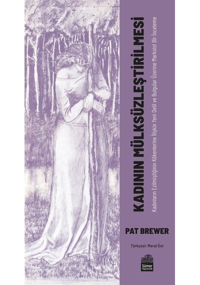 Kadının Mülksüzleştirilmesi / Pat Brewer