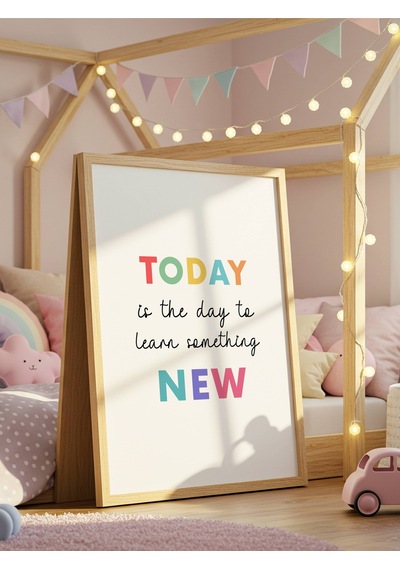 Today Is The Day To Learn Something New Dijital Baskı Poster Çerçevesiz