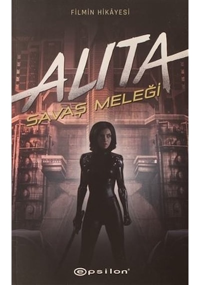 Alita: Savaş Meleği - Pat Cadigan - Epsilon Yayınevi