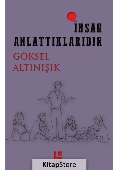 İnsan Anlattıklarıdır - Göksel Altınışık - Lakin Yayınevi