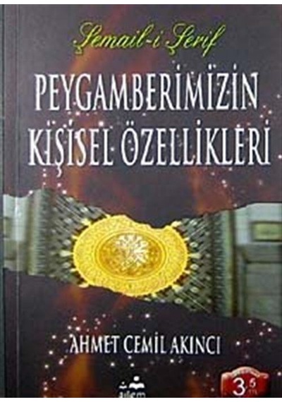 Peygamberimizin Kişisel Özellikleri / Ahmet Cemil Akıncı