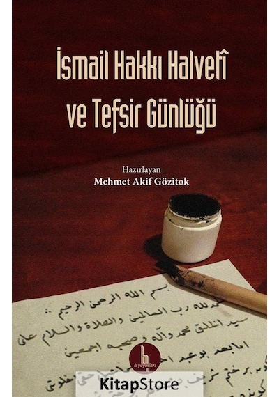 İsmail Hakkı Halveti ve Tefsir Günlüğü - İsmail Hakkı Halveti - H Yayınları
