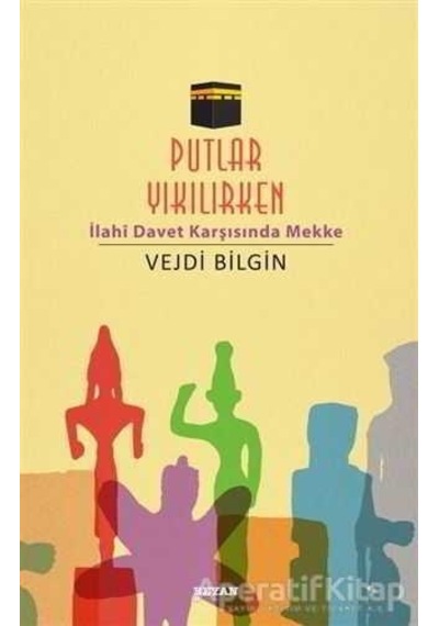 Putlar Yıkılırken İlahi Devlet Karşısında Mekke  - Vejdi Bilgin  - Beyan Yayınları