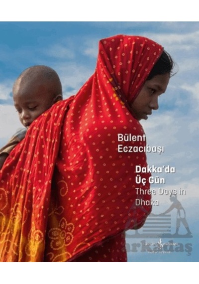 Dakka Da Üç Gün Three Days İn Dhaka İş Bankası Kültür Yayınları