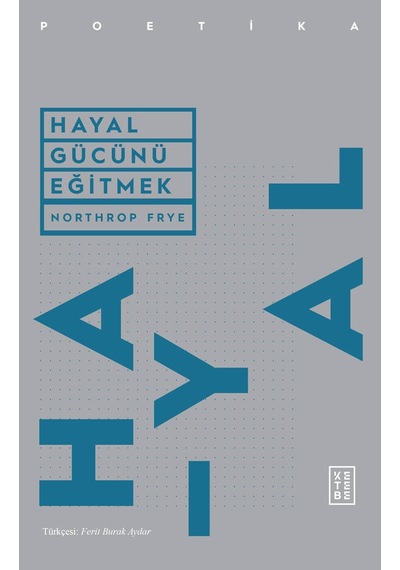 Hayal Gücünü Eğitmek - Northrop Frye - Ketebe