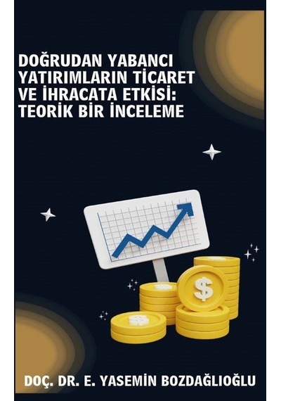 Doğrudan Yabancı Yatırımların Ticaret Ve İhracata Etkisi Teori...