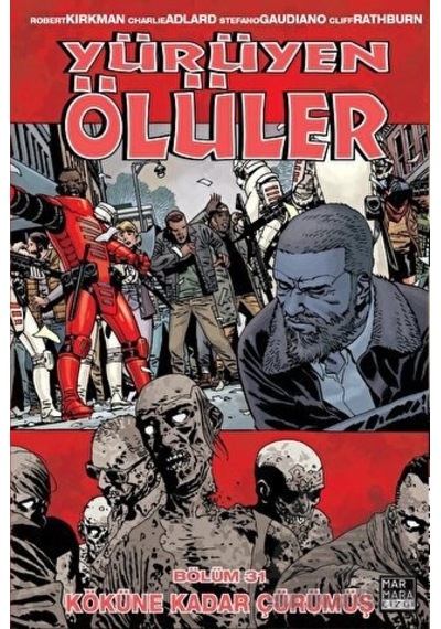 Yürüyen Ölüler 31 - Köküne Kadar Çürümüş - Robert Kirkman - Marmara Çizgi
