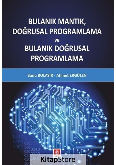 Bulanık Mantık Doğrusal Programlama - Ahmet Ergülen - Ekin Basım Yayın