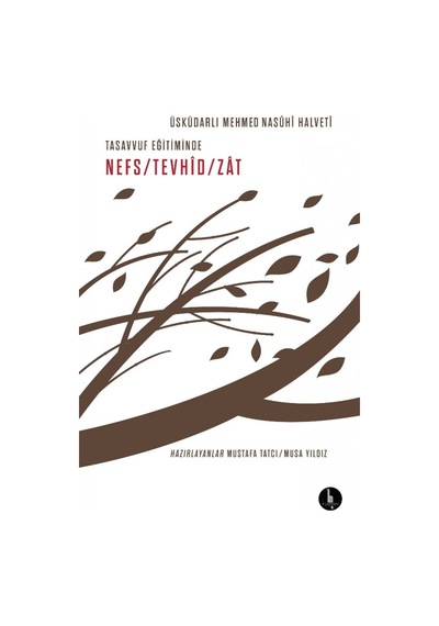 Tasavvuf Eğitiminde Nefs-Tevhid-Zat - Üsküdarlı Mehmed Nasühi Halveti - H Yayınları