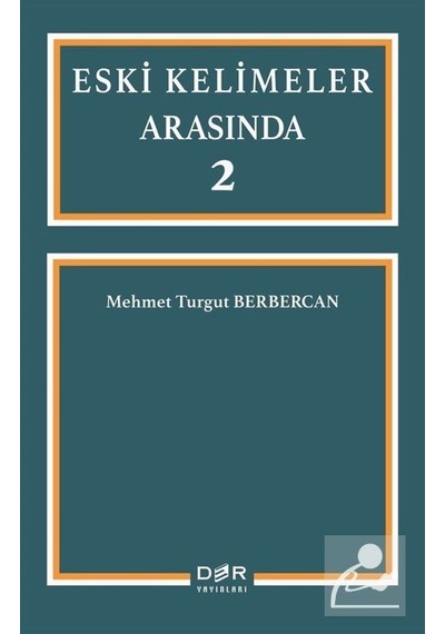 Eski Kelimeler Arasında 2 - Mehmet Turgut Berbercan - Der Yayınları