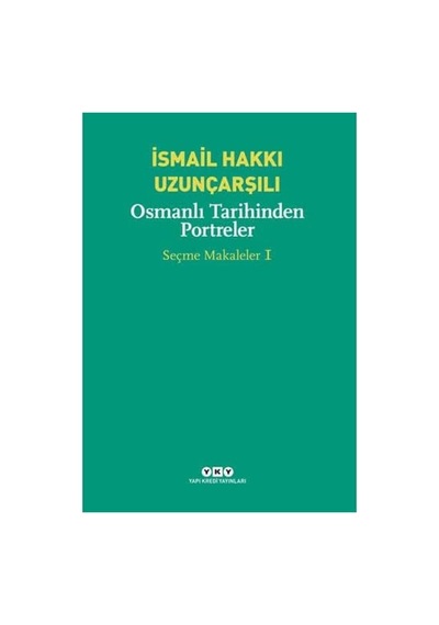 Osmanlı Tarihinden Portreler: Seçme Makaleler 1