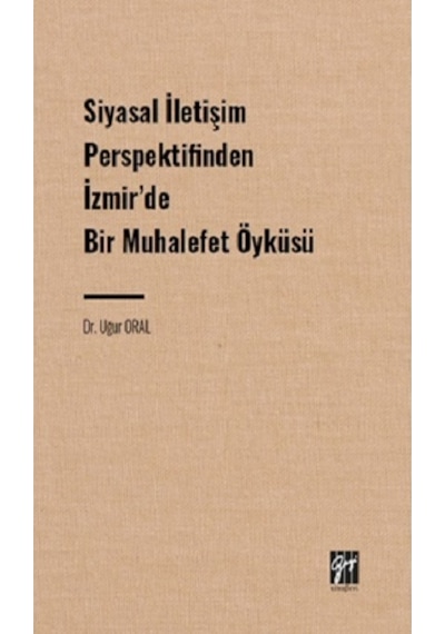 Siyasal İletişim Perspektifinden İzmir' De Bir Muhalefet Öyküsü