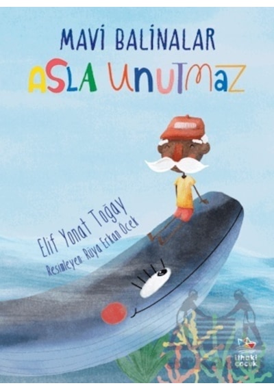 Mavi Balinalar Asla Unutmaz - Elif Yonat Toğay - İthaki Çocuk