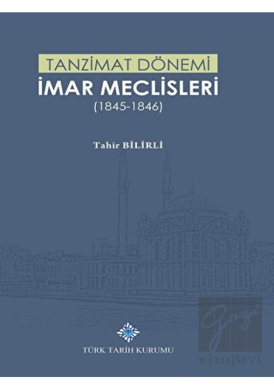 Tanzimat Dönemi İmar Meclisleri (1845- 1846) -  Türk Tarih Kurumu Yayınları