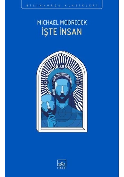 İşte İnsan - Michael Moorcock - İthaki Yayınları