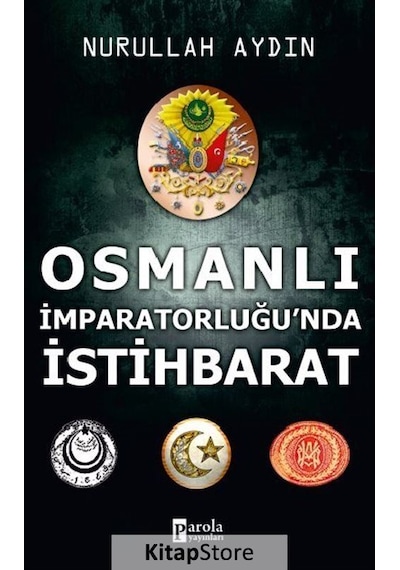 Osmanlı İmparatorluğu'nda İstihbara - Nurullah Aydın - Parola Yayınları