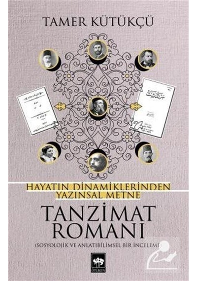 Hayatın Dinamiklerinden Yazınsal Metne Tanzimat Romanı / Tamer.