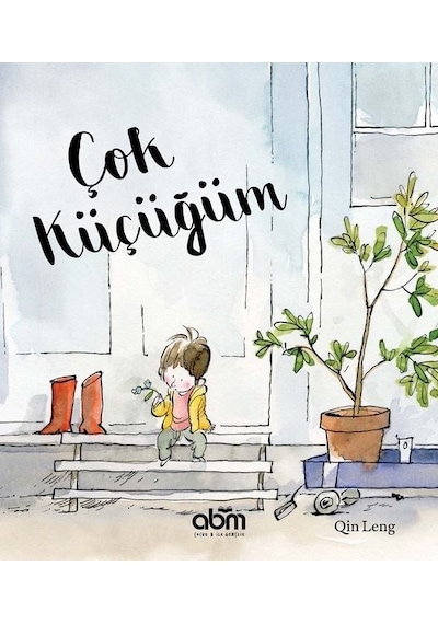 Çok Küçüğüm - Qin Leng - Abm Yayınevi