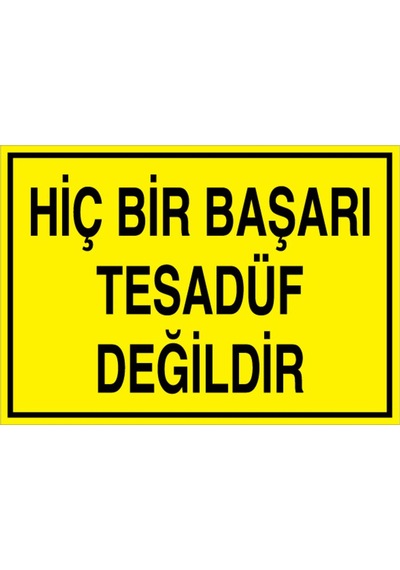 Hiçbir Başarı Tesadüf Değildir Uyarı Tabelası - 35x50 Foreks - Gs14