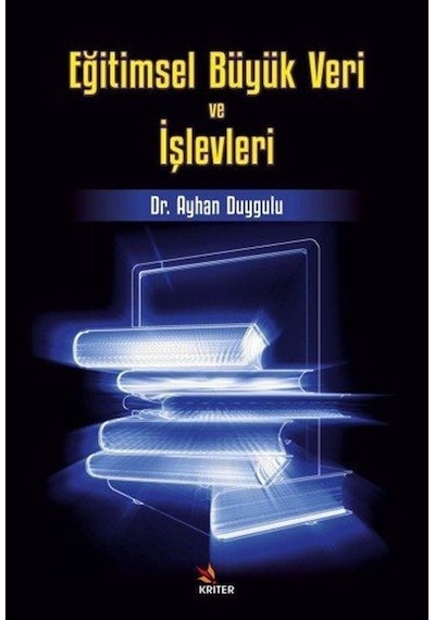 Eğitimsel Büyük Veri Ve İşlevleri / Dr. Ayhan Duygulu