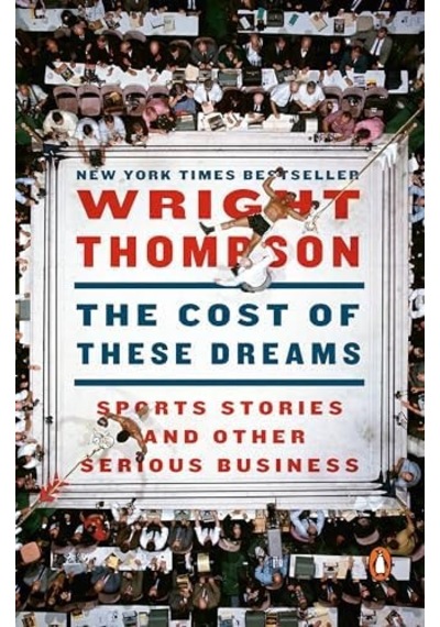 The Cost Of These Dreams: Sports Stories And Other Serious Business