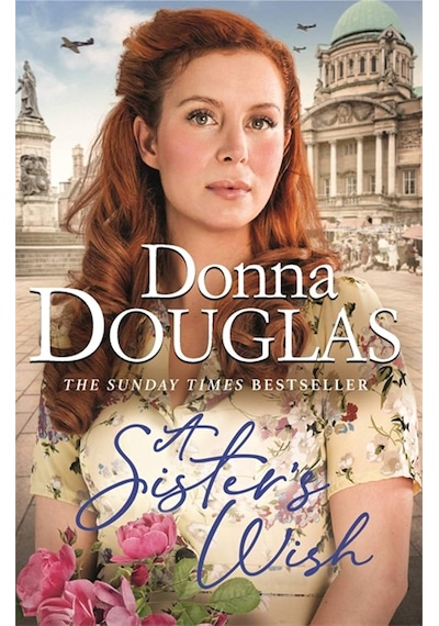 A Sister&apos S Wish: A Dramatic And Heartwarming Wartime Saga From The Bestselling Author