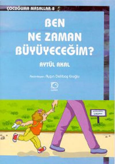 Ben Nezaman Büyüyeceğim? - Aytül Akal - Uçanbalık Yayıncılık