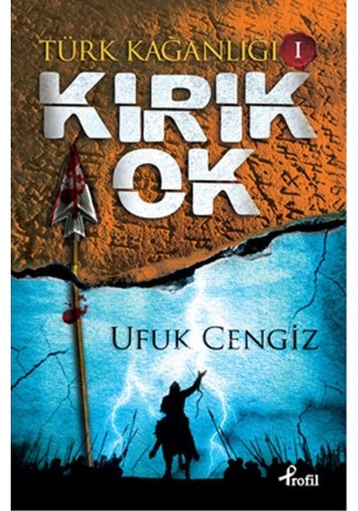 Türk Kağanlığı 1 - Kırık Ok - Ufuk Cengiz - Profil Kitap