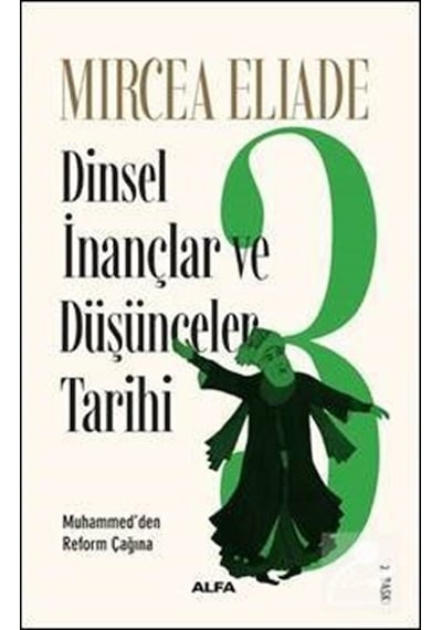Dinsel İnançlar ve Düşünceler Tarihi 3 - Mircea Eliade - Alfa Yayıncılık