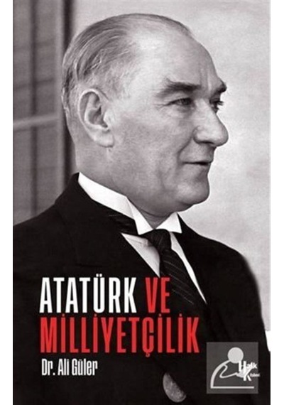 Atatürk ve Milliyetçilik - Ali Güler - Halk Kitabevi