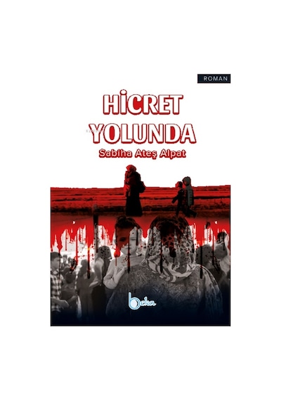 Hicret Yolunda  - Sabiha Ateş Alpat  - Beka Yayınları