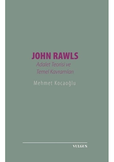 John Rawls: Adalet Teorisi ve Temel Kavramları - Mehmet Kocaoğlu - Vulgus Yayınları