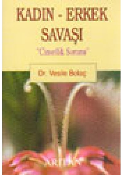 Kadın-Erkek Savaşı - Dr.Vesile Bolaç - Arıtan Yayınevi