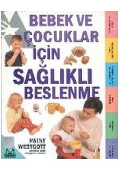 Bebek ve Çocuklar İçin Sağlıklı Beslenme - Patsy Westcott - Arkadaş Yayıncılık