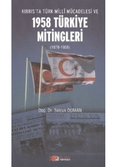 Kıbrıs'ta Türk Milli Mücadelesi ve 1958 Türkiye Mitingleri - Selçuk Duman - Berikan Yayınevi