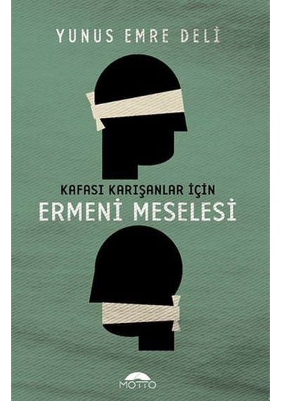Kafası Karışanlar için Ermeni Meselesi - Yunus Emre Deli - Motto Yayınları