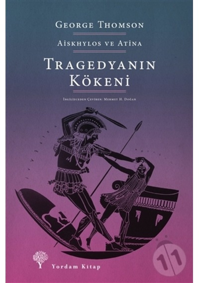 Tragedyanın Kökeni - Aiskhylos ve Atina - George Thomson - Yordam Kitap