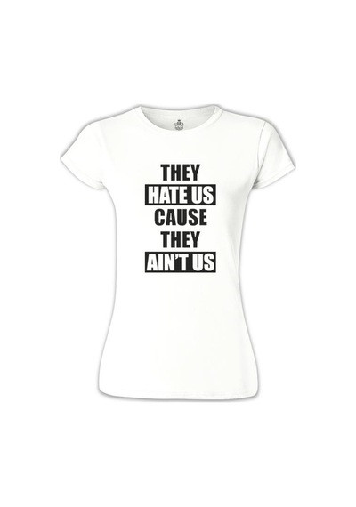 They Hate Us Beyaz Kadın Tshirt 001