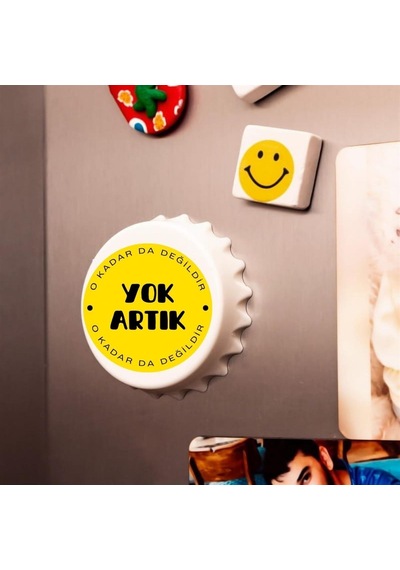 Yok Artık Okadarda Değildir Baskılı Magnet Açacak 2912-2