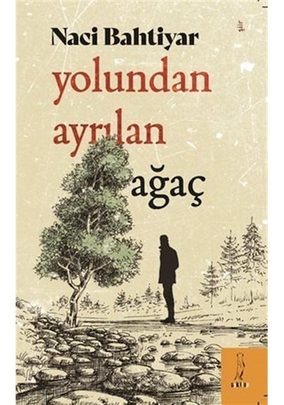 Yolundan Ayrılan Ağaç - Naci Bahtiyar - ŞYK Kitap