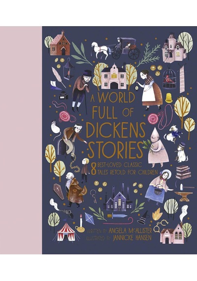 A World Full Of Dickens Stories: 8 Best-loved Classic Tales Retold For Children
