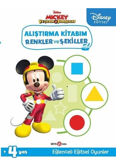 Disney Eğitsel Mickey ve Çılgın Yarışçılar Alıştırma Kitabım Renkler ve Şekiller 4+Yaş- Beta Kids