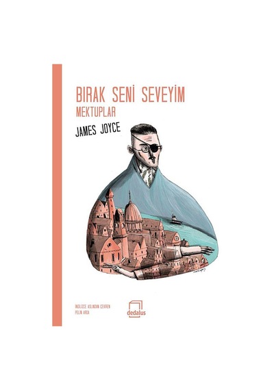 Bırak Seni Seveyim Mektuplar - James Joyce - Dedalus