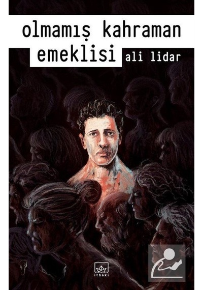Olmamış Kahraman Emeklisi / Ali Lidar