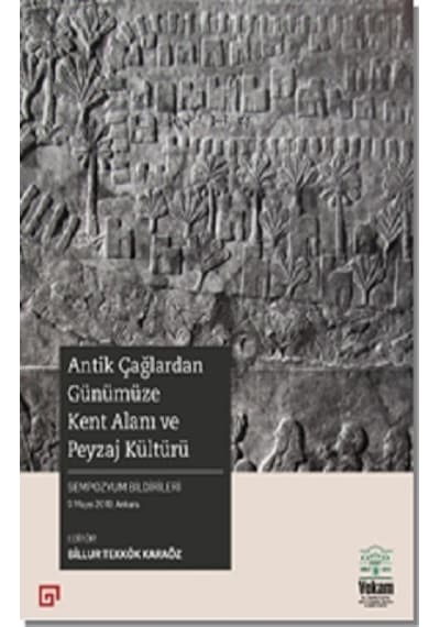 Antik Çağlardan Günümüze Kent Alanı ve Peyzaj  Kültürü- Vekam(Vehbi Koç Ankara Ar. Uy ve Ar